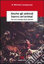 Anche gli animali hanno un'anima! Per una teologia degli animali libro