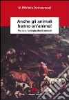 Anche gli animali hanno un'anima! Per una teologia degli animali libro di Campanozzi N. Michele