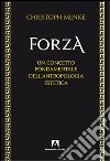 Forza. Un concetto fondamentale dell'antropologia estetica libro