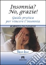 Insonnia? No, grazie! Guida pratica per vincere l'insonnia libro