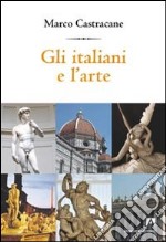 Gli italiani e l'arte libro