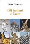 Gli italiani e l'arte libro di Castracane Marco