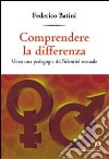 Comprendere le differenze. Verso una pedagogia dell'identità sessuale libro