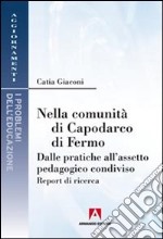 Nella comunità di Capodarco di Fermo. Dalle pratiche all'assetto pedagogico condiviso. Report di ricerca libro