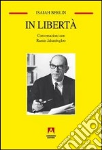 In libertà. Conversazioni con Ramin Jahanbegloo libro