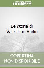 Le storie di Vale. Con Audio libro