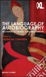 The language of autobiography. Discourse of gender, class and ethnicity libro