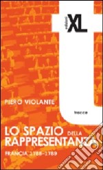 Lo spazio della rappresentanza. Francia 1788-1789 libro