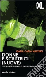 Donne e scrittrici (nuove). Protagoniste nel romanzo femminile tardovittoriano libro