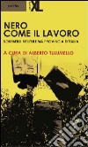 Nero come il lavoro. Sommersi nell'ultima provincia d'Italia libro