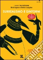 Surrealismo e dintorni. Ediz. illustrata libro