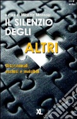 Il silenzio degli altri. Discriminati, esclusi e invisibili libro