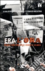 Era l'Ora. Il giornale che fece storia e scuola libro