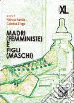 Madri (femministe) e figli (maschi) libro