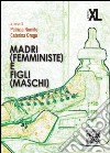 Madri (femministe) e figli (maschi) libro