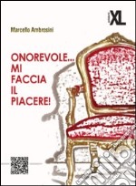 Onorevole... mi faccia il piacere! libro