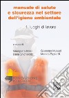 Manuale di salute e sicurezza nel settore dell'igiene ambientale. Vol. 1: Luoghi di lavoro libro