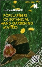 Popularises of botanical and gardening matters libro