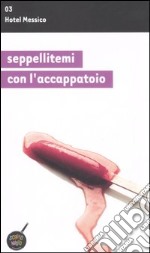 Seppellitemi con l'accappatoio libro