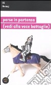 Perse in partenza (vedi alla voce battaglie) libro