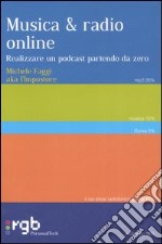 Musica & radio online. Realizzare un podcast partendo da zero