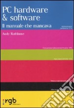 PC Hardware e software. Il manuale che mancava libro