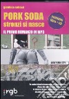 Pork soda. Stronzi si nasce. Con CD Audio libro