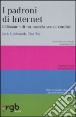 I padroni di Internet. L'illusione di un mondo senza confini