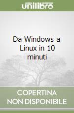 Da Windows a Linux in 10 minuti libro