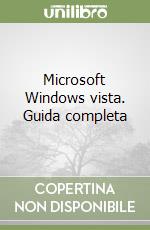 Microsoft Windows vista. Guida completa libro