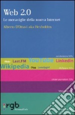 WEB 2.0. Le meraviglie della nuova Internet libro