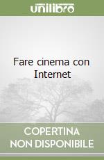 Fare cinema con Internet libro