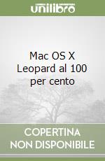 Mac OS X Leopard al 100 per cento libro