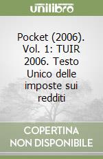 Pocket (2006). Vol. 1: TUIR 2006. Testo Unico delle imposte sui redditi libro