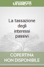 La tassazione degli interessi passivi