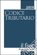 Codice tributario 2008. Il fisco libro