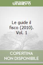 Le guide il fisco (2010). Vol. 1 libro