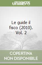 Le guide il fisco (2010). Vol. 2 libro
