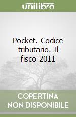 Pocket. Codice tributario. Il fisco 2011