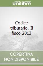Codice tributario. Il fisco 2013