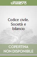Codice civile. Società e bilancio libro