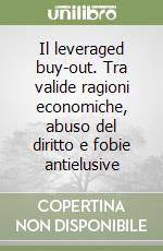 Il leveraged buy-out. Tra valide ragioni economiche, abuso del diritto e fobie antielusive libro