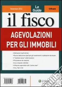Le guide il fisco (2014). Vol. 11: Agevolazioni per gli immobili libro
