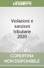 Violazioni e sanzioni tributarie 2020 libro