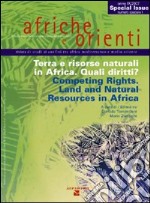 Afriche e Orienti (2007). Terra e risorse naturali in Africa. Quali diritti?-Competing Rights. Land and Natural Resources in Africa. Ediz. bilingue libro