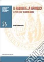 Le ragioni della repubblica. La «città felice» di Lodovico Zuccolo libro