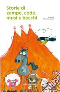 Storie di zampe, code, musi e becchi. Ediz. illustrata libro