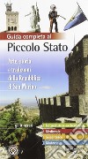 Guida completa al piccolo stato. Arte, storia e tradizioni della Repubblica di San Marino libro