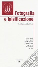 Fotografia e falsificazione. Scuola Superiore di Studi Storici libro