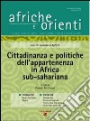 Afriche e Orienti (2012) vol. 3-4. Cittadinanza e politiche dell'appartenenza in Africa sub-sahariana libro di Torninbeni C. (cur.)